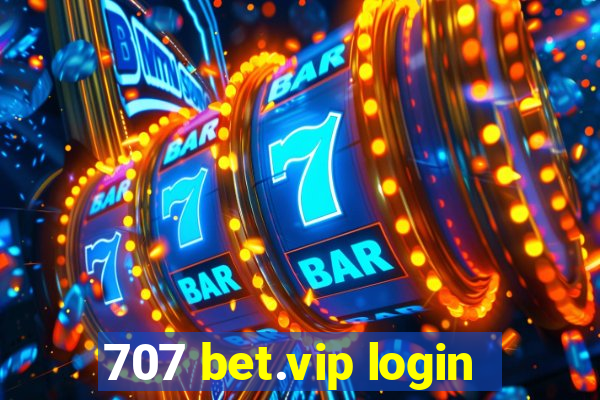 707 bet.vip login